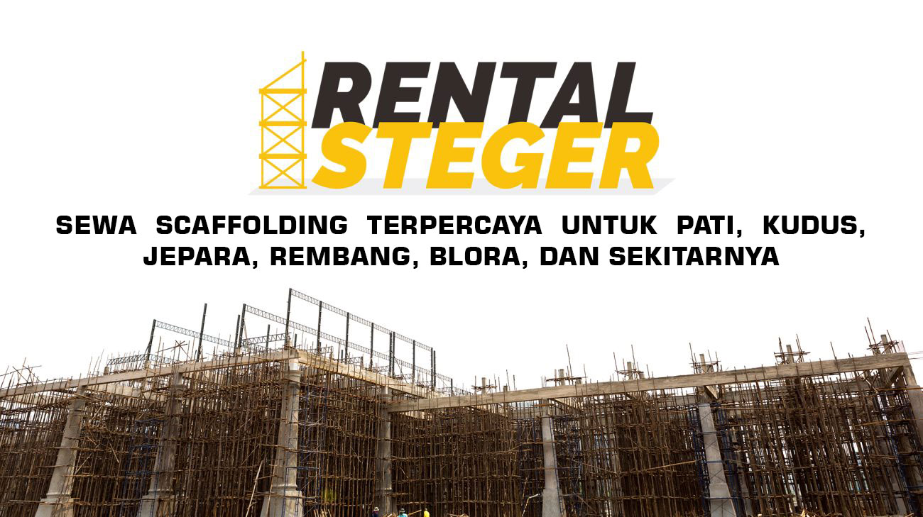 Sewa Scaffolding Terpercaya untuk Pati, Kudus, Jepara, Rembang, Blora, dan Sekitarnya